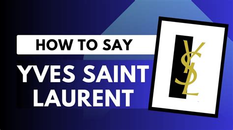 how to pronounce the brand yves saint laurent|how to pronounce ysl libre.